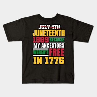 Juneteenth 1865 Because My Ancestors weren't Free in 1776 4th Of July Independence Day Kids T-Shirt